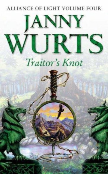 Traitor's Knot (Light & Shadow 07) by Janny Wurts