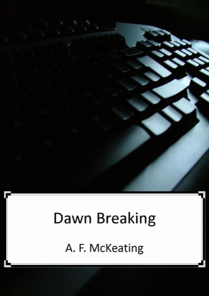 Dawn Breaking by A. F. McKeating