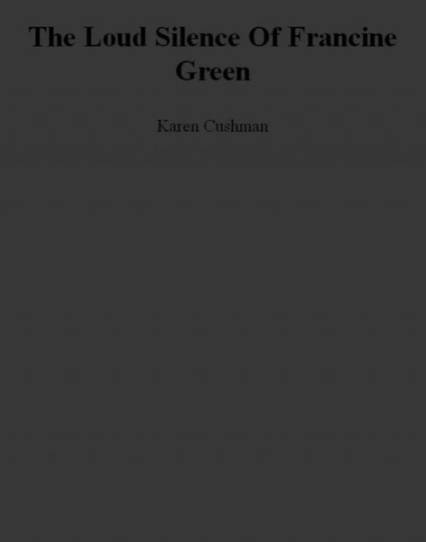 The Loud Silence of Francine Green by Karen Cushman