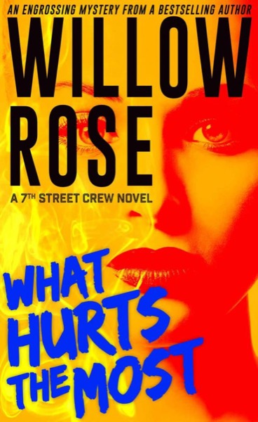 What Hurts the Most: An engrossing, heart-stopping thriller (7th Street Crew Book 1) by Willow Rose