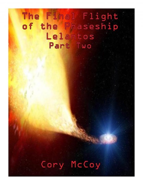 Episode Two: Final Flight Of The Phaseship Lelantos by Cory Mccoy