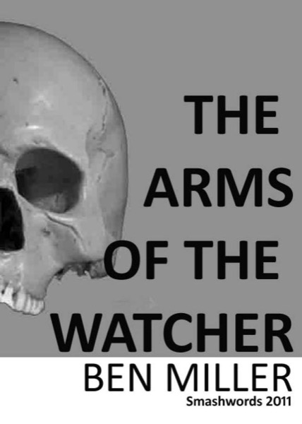 The Arms of the Watcher by r. a. Ben Miller