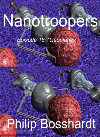 Nanotroopers Episode 18: Geoplanes by Philip Bosshardt