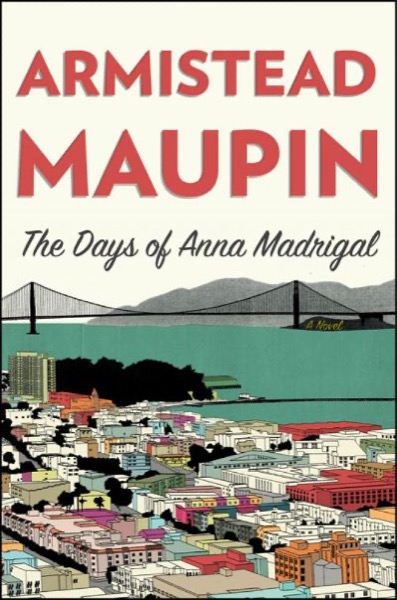 The Days of Anna Madrigal by Armistead Maupin