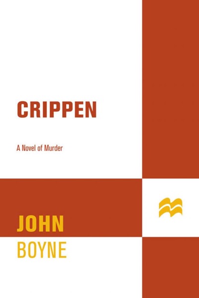 Crippen: A Novel of Murder by John Boyne