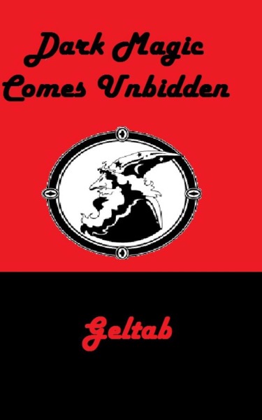 Dark Magic Comes Unbidden by Geltab