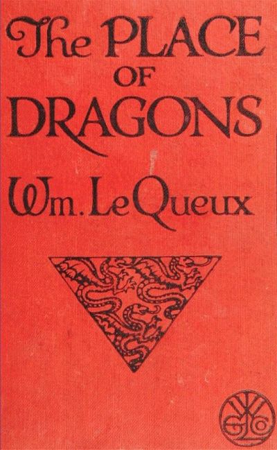 The Place of Dragons: A Mystery by William Le Queux