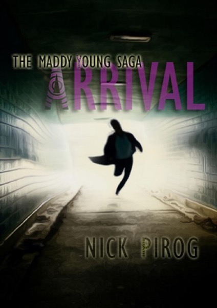 Arrival (Maddy Young Saga 1) by Nick Pirog