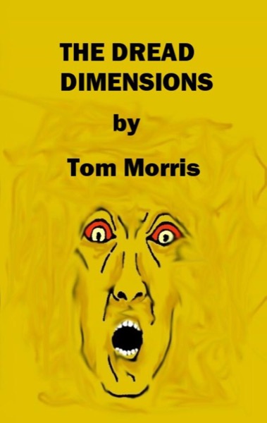 The Dread Dimensions by Tom Morris