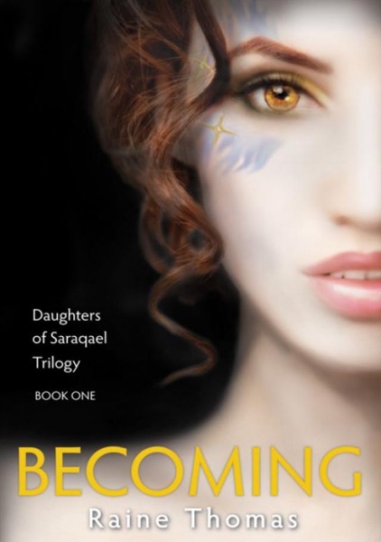 Becoming (Daughters of Saraqael Book One) by Raine Thomas