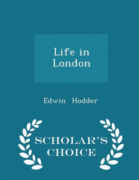 Life in London by Edwin Hodder