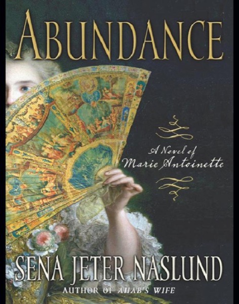 Abundance: A Novel of Marie Antoinette by Sena Jeter Naslund