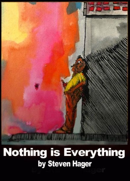 Nothing is Everything by Steven Hager