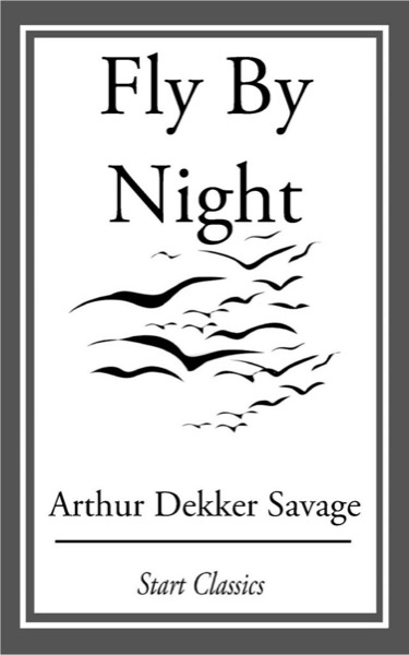 Fly By Night by Arthur Dekker Savage