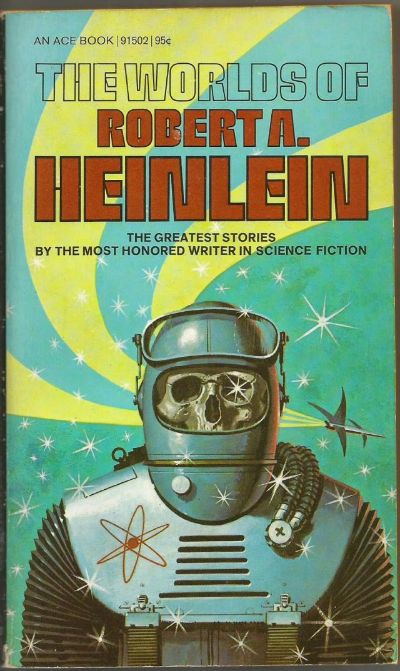 The Worlds Of Robert A Heinlein by Robert A. Heinlein