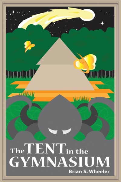 The Tent in the Gymnasium by Brian S. Wheeler