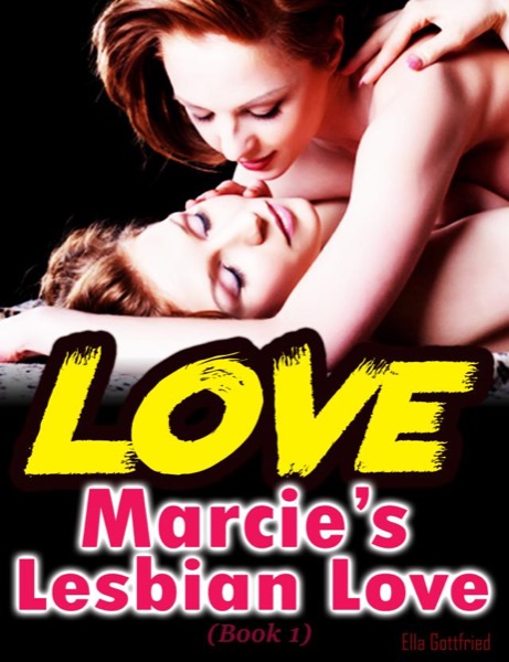 Marcie’s Lesbian Love (Book 1) by Ella Gottfried