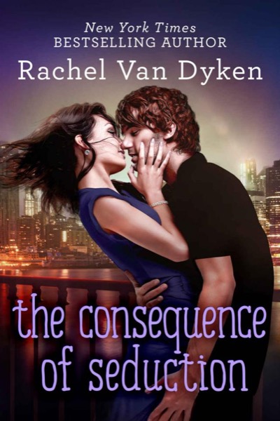 The Consequence of Seduction by Rachel Van Dyken