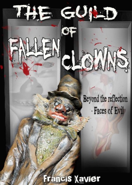 The Guild of Fallen Clowns by Francis Xavier