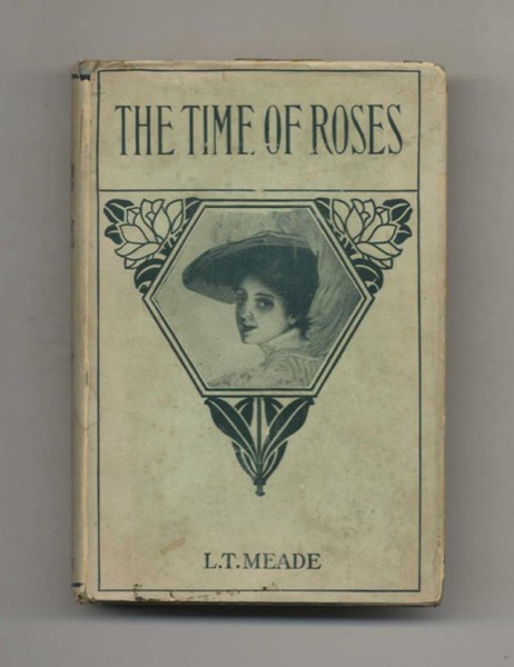 The Time of Roses by L. T. Meade