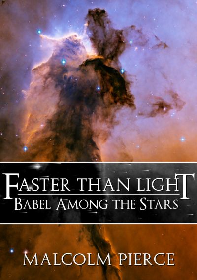 Faster Than Light: Babel Among the Stars by Malcolm Pierce