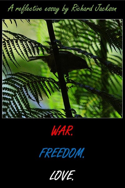 War. Freedom. Love. by Richard Jackson