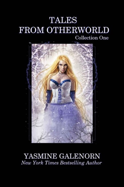 Tales From Otherworld: Collection One by Yasmine Galenorn