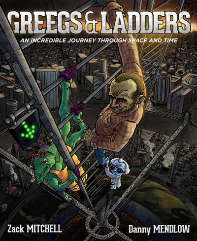 Greegs & Ladders - By Zack Mitchell and Danny Mendlow by Zack Mitchell