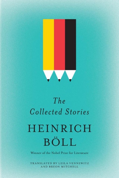 The Collected Stories of Heinrich Böll by Heinrich Böll