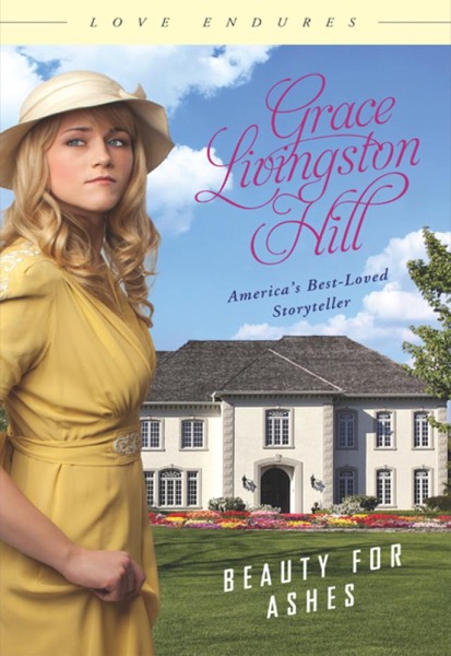 Beauty for Ashes by Grace Livingston Hill