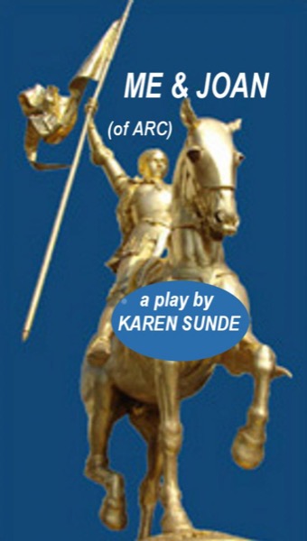 Me & Joan (of Arc) by Karen Sunde