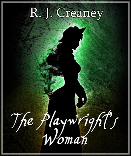The Playwright's Woman by R. J. Creaney