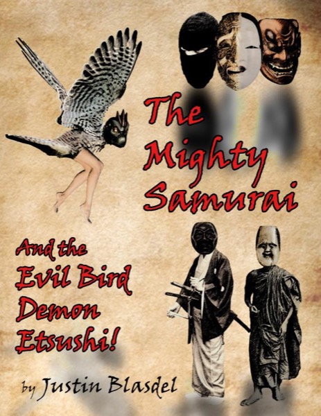 The Mighty Samurai and the Evil Bird Demon Etsushi: A Kwirky-buki Play by Justin Blasdel