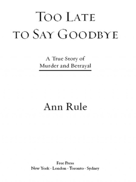 Too Late to Say Goodbye: A True Story of Murder and Betrayal