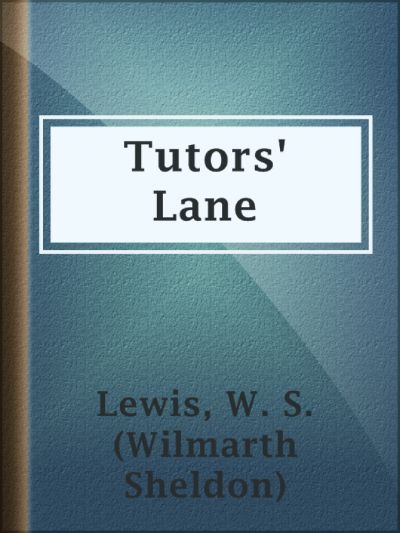 Tutors' Lane by W. S. Lewis