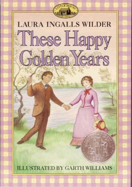 These Happy Golden Years by Laura Ingalls Wilder