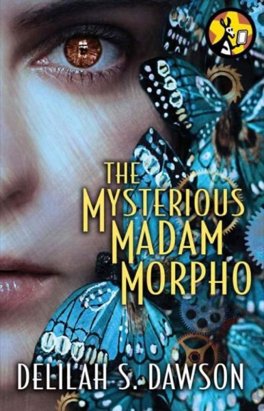 The Mysterious Madam Morpho by Delilah S. Dawson