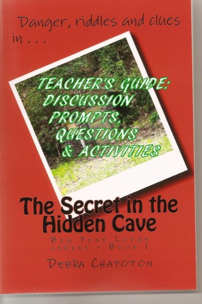 The Secret in the Hidden Cave - Teacher's Guide by Debra Chapoton