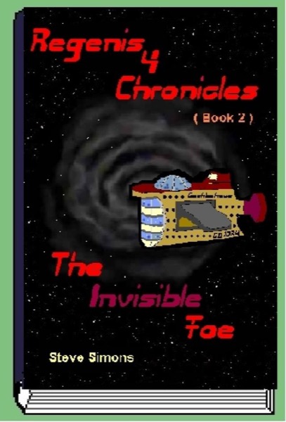 Regenis 4 Chronicles - Book 2 - The Invisible Foe by Steve Simons