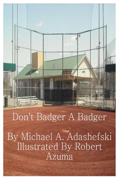 Don't Badger A Badger by Michael Adashefski