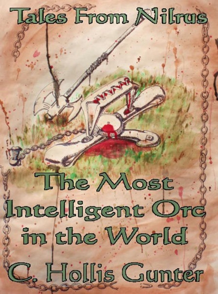 The Most Intelligent Orc in the World by C. Hollis Gunter