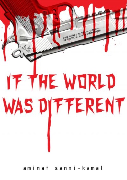 If The World Was Different by Sanni-Kamal Aminat