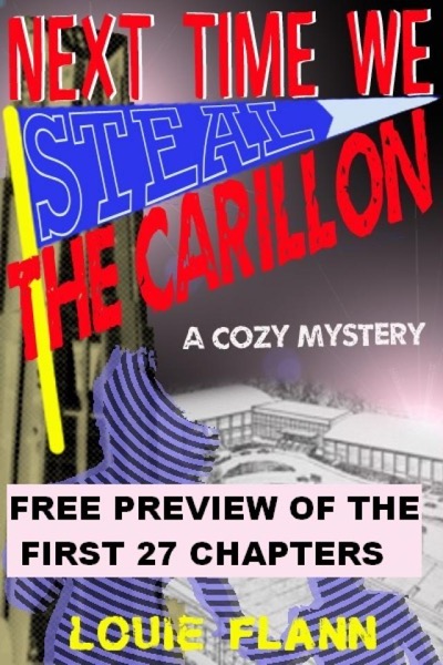 Next Time We Steal The Carillon - Free Preview of first 27 chapters by Louie Flann