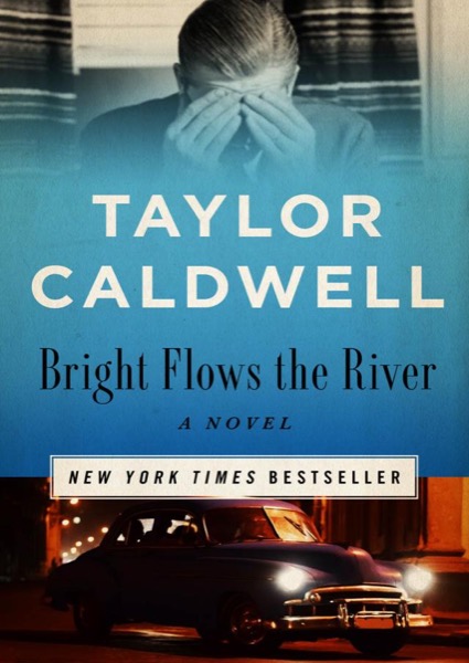 Bright Flows the River by Taylor Caldwell