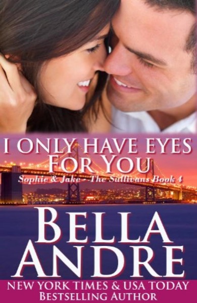 I Only Have Eyes for You by Bella Andre