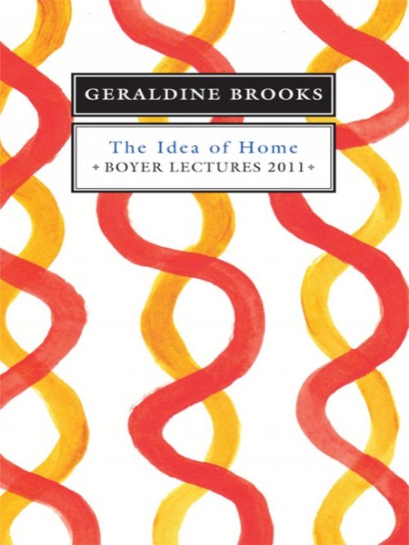 The Idea of Home by Geraldine Brooks