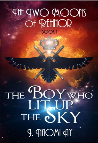 The Boy who Lit up the Sky (The Two Moons of Rehnor, Book 1) by J. Naomi Ay