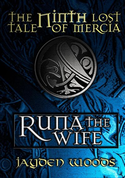 The Ninth Lost Tale of Mercia: Runa the Wife by Jayden Woods