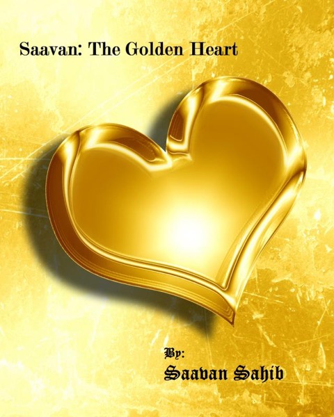 Saavan: The Golden Heart by Saavan Sahib