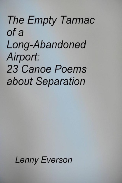 The Empty Tarmac of a Long-Abandoned Airport: 23 Poems about Separation by Lenny Everson